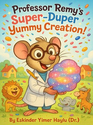cover image of Professor Remy's Yummy Invention! (The Sweetest Treat Ever)